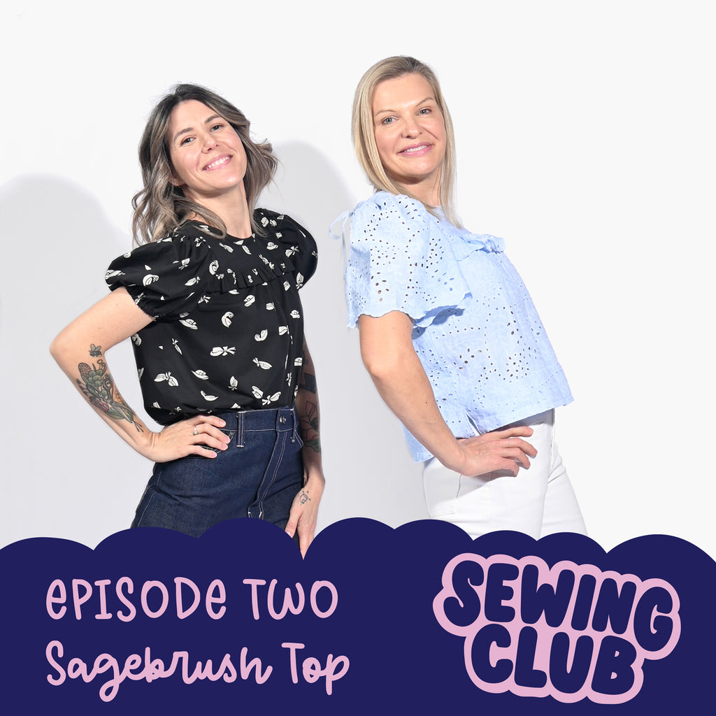 SEWING CLUB PODCAST EP 2 | Sagebrush Top