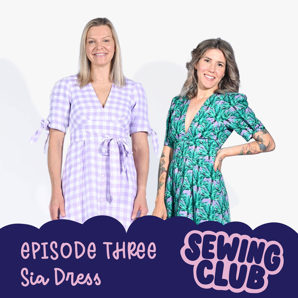 SEWING CLUB PODCAST EP 3 | Sia Dress